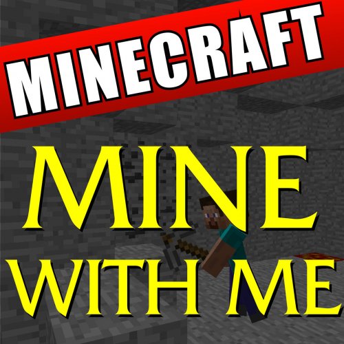Mine With Me Minecraft