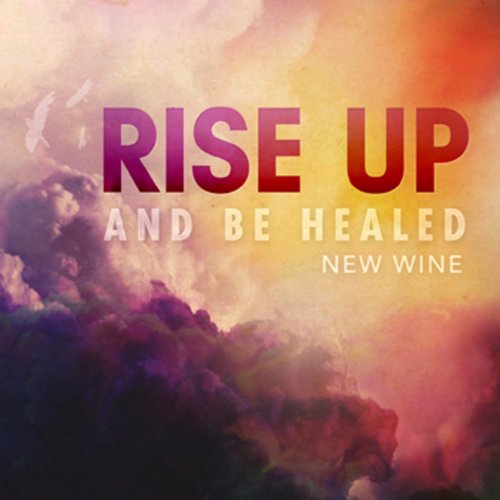 Rise Up and Be Healed