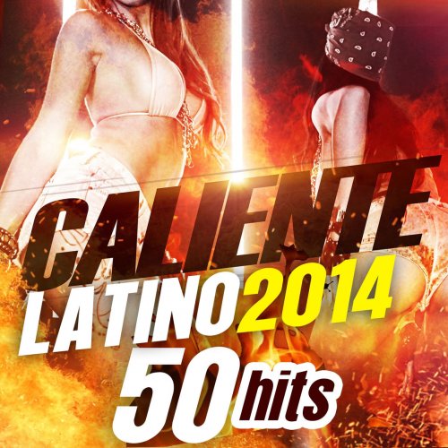 Caliente Latino 2014: 50 Hits (Best Latin Music Selection)