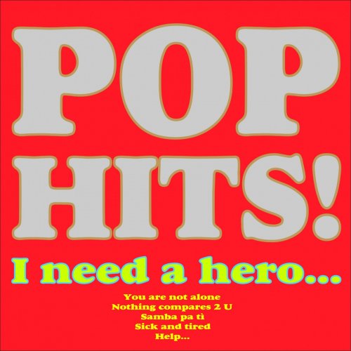 Pop Hits! (I Need a Hero, You Are Not Alone, Nothing Compares 2 U, Samba Pa Tì, Sick and Tired, Help...)