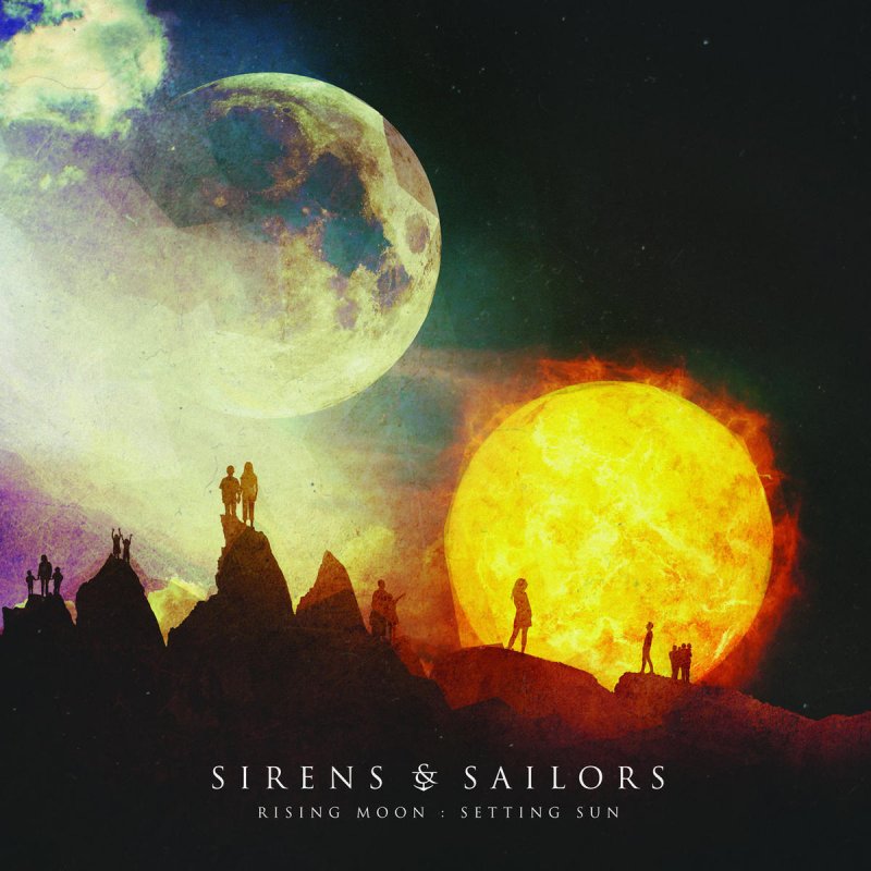 Sirens And Sailors Rising Moon Setting Sun Lyrics Musixmatch