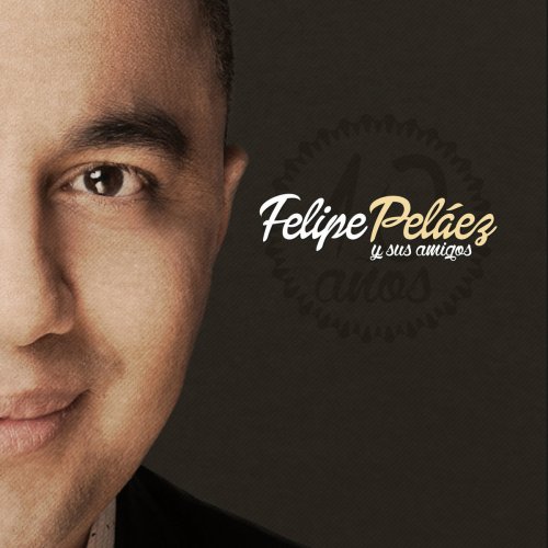 Felipe Pelaéz Y Sus Amigos, 10 Años