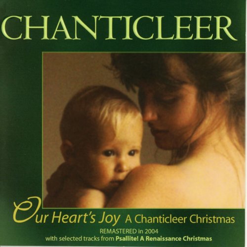 Our Heart's Joy: A Chanticleer Christmas