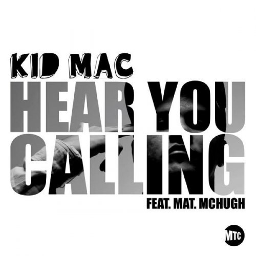 Kid Mac Feat Mat Mchugh Hear You Calling Lyrics Musixmatch