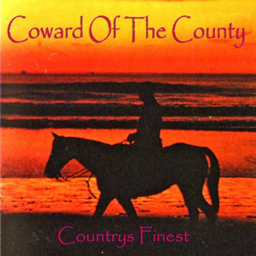 Coward of the County - Countrys Finest