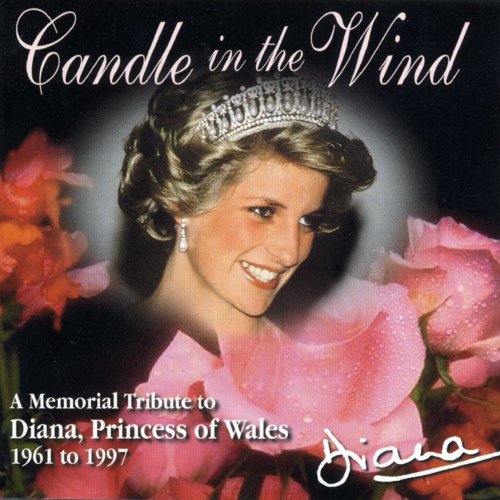 Candle In the Wind - A Memorial Tribute to Diana, Princess of Wales, 1961 to 1997