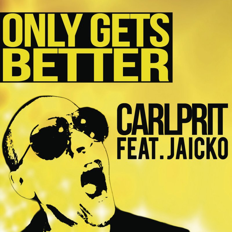 Carlprit feat. Jaicko - Ony Gets Better (Radio Edit)