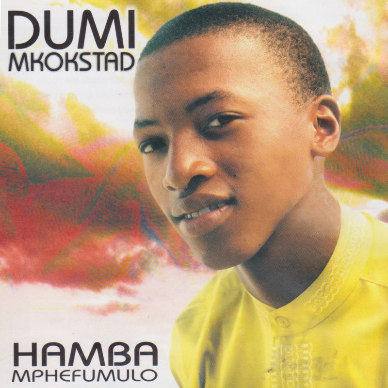 Dumi Mkokstad Umoya Wami Lyrics Musixmatch Download mp3 babo thixo mkhululi dan video mp4 gratis. dumi mkokstad umoya wami lyrics