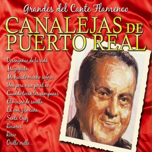 Grandes del Cante Flamenco: Canalejas de Puerto Real