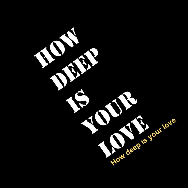 How Deep Is Your Love How Deep Is Your Love Lyrics Musixmatch