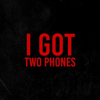 Dj Slim D - I Got Two Phones Lyrics | Musixmatch