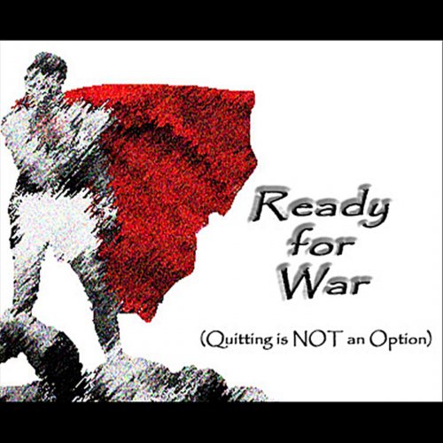 Ready for War (Quitting is Not an Option)