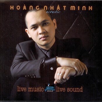 I Testi Delle Canzoni Dell Album Hoang Nhat Minh Acoustic Di Hoang Nhat Minh Mtv