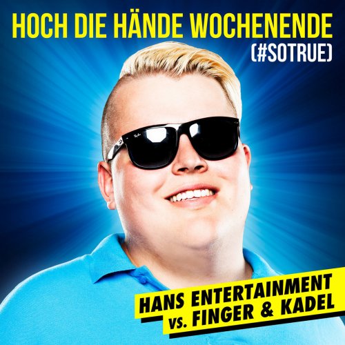 Hoch die Hände - Wochenende (#sotrue) [Hans Entertainment Vs. Finger & Kadel] [Radio Edit]
