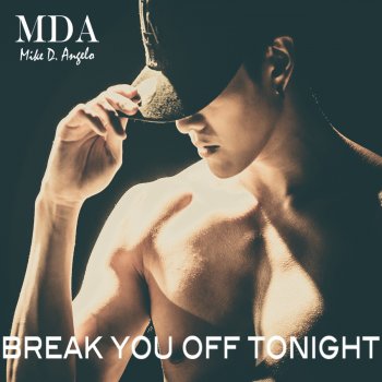 Break You Off Tonight By Mike D Angelo Album Lyrics Musixmatch
