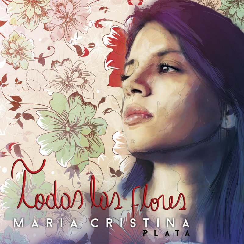 Maria Cristina Plata Todas Las Flores Letra Musixmatch Quien escribe tu nombre con letras de humo entre las estrellas del sur? musixmatch