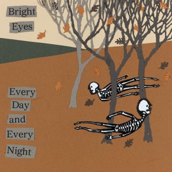 Every Day And Every Night By Bright Eyes Album Lyrics Musixmatch