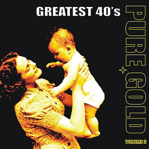 Pure Gold - Greatest 40's, Vol. 3