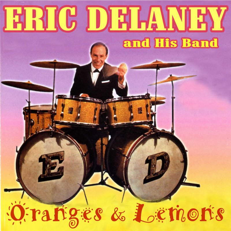 Eric Delaney & His Band Oranges And Lemons Lyrics Musixmatch