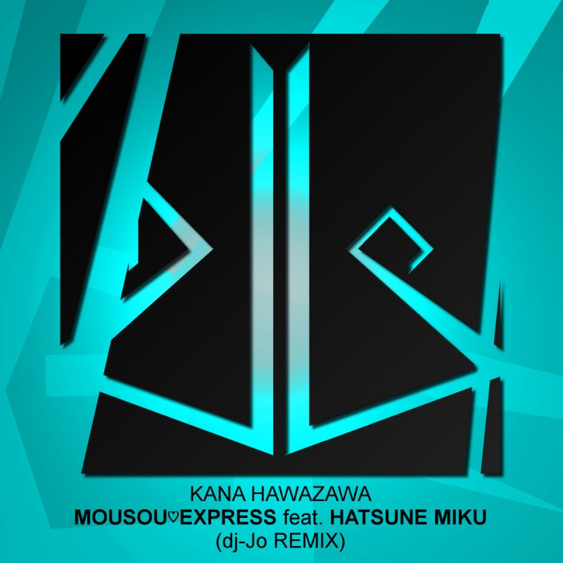 Dj Jo Feat Hatsune Miku Mousou Express Lyrics Musixmatch Przejdź na stronę wykonawcy >. musixmatch