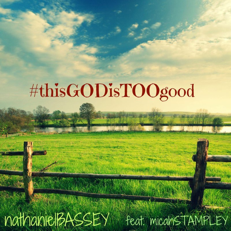 Nathaniel Bassey Feat Micah Stampley This God Is Too Good Lyrics Musixmatch
