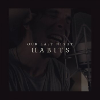 Habits Stay High By Our Last Night Album Lyrics Musixmatch Our last night age of ignorance. musixmatch