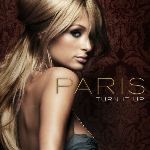 Paris Hilton - Turn It Up (DJ Dan's Hot 2 Trot Dub Edit) Lyrics