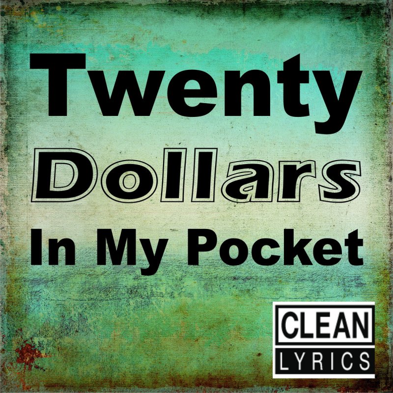 Zack Moray Twenty Dollars In My Pocket Lyrics Musixmatch 20 dollars in my pocket best bit (thrift shop) 10 hour loop. twenty dollars in my pocket lyrics