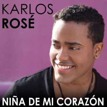 Nina De Mi Corazon By Karlos Rose Album Lyrics Musixmatch Song Lyrics And Translations