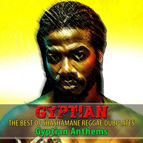 The Best of Shashamane Reggae Dubplates (Gyptian Anthems)