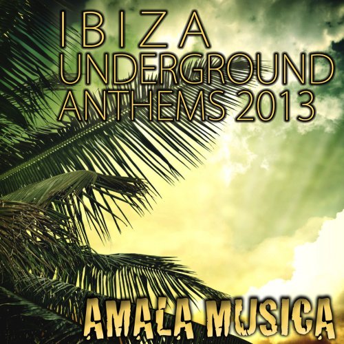 Ibiza Underground Anthems 2013
