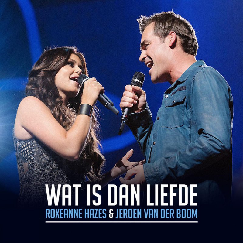 Roxeanne Hazes Jeroen Van Der Boom Wat Is Dan Liefde