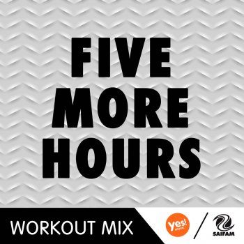 Five More Hours B Remix Workout Mix By D Mixmasters Album Lyrics Musixmatch Song Lyrics And Translations