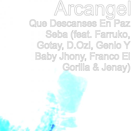 Que Descanses En Paz Seba (feat. Farruko, Gotay, D.Ozi, Genio Y Baby Jhony, Franco El Gorilla & Jenay)