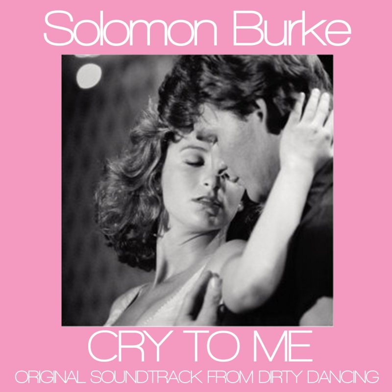 Solomon Burke Cry To Me From Dirty Dancing Songtext Musixmatch Pour me soutenir vous pouvez vous abonner et pour ne rien rater de l'actualité de la chaîne pensez à activer la petite clochette, sans oublier de liker. solomon burke cry to me from dirty