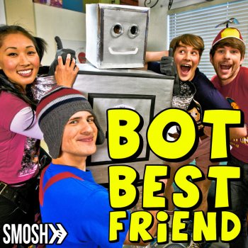 Bot Best Friend By Smosh Album Lyrics Musixmatch Song Lyrics