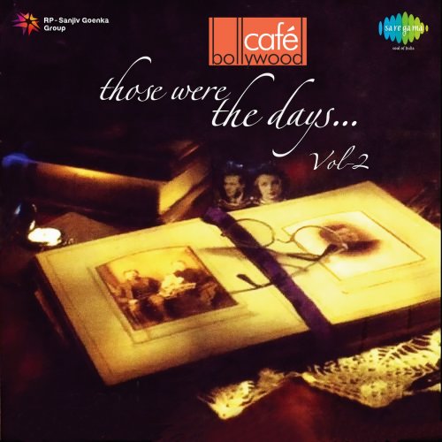 Cafe Bollywood Those Were the Days…, Vol. 2