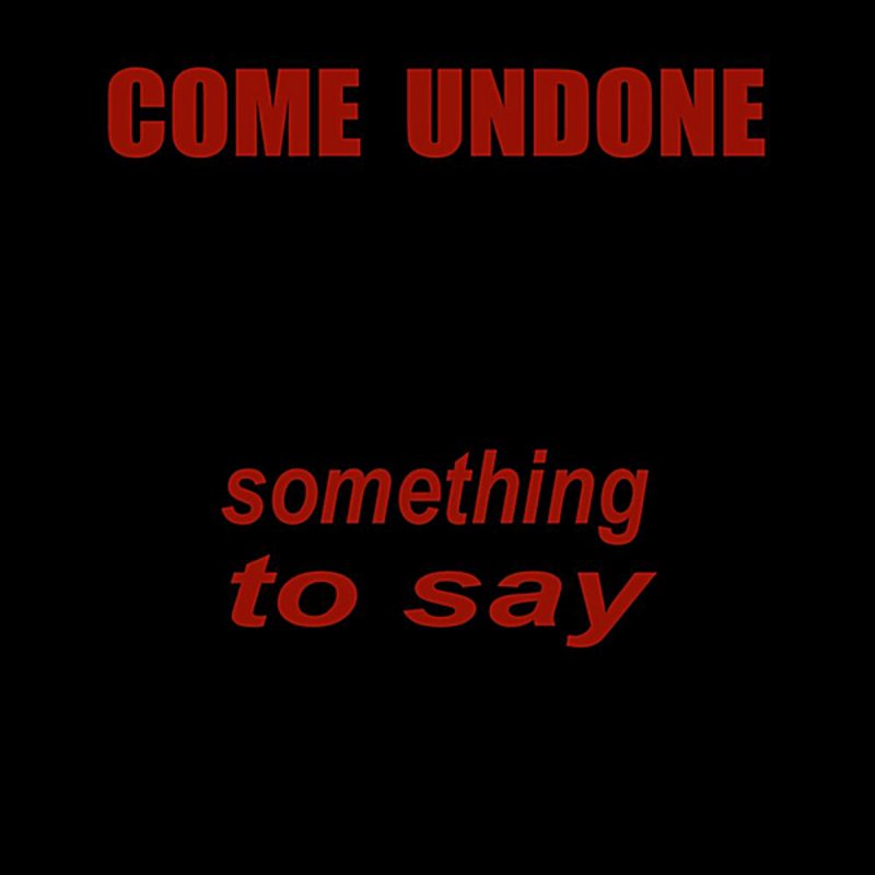 Come Undone. Undone песня. Cavo_-_come_Undone обложка. Come Undone т.