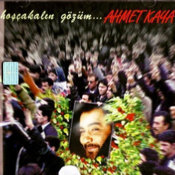 Hoscakalin Gozum By Ahmet Kaya Album Lyrics Musixmatch Song Lyrics And Translations