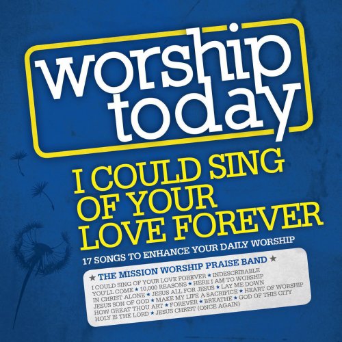 Worship Today - I Could Sing of Your Love Forever