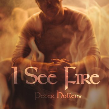 I See Fire By Peter Hollens Album Lyrics Musixmatch Song Lyrics And Translations