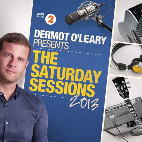 Dermot O'Leary Presents: The Saturday Sessions 2013