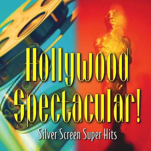 Hollywood Spectacular! - Silver Screen Super Hits