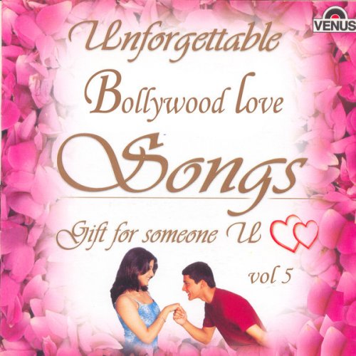 Unforgettable Bollywood Love Songs Vol 5