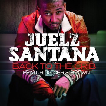 Back To The Crib Testo E Video Juelz Santana Feat Chris