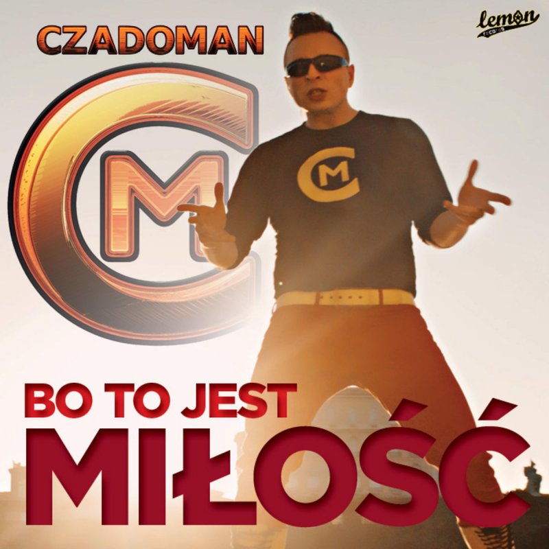 Czadoman Bo To Jest Milosc Lyrics Musixmatch