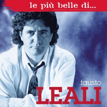 I Testi Delle Canzoni Dell Album Fausto Leali Di Fausto Leali Mtv Am7 d7 g7 mentre cammino a piedi nudi dentro l'anima. testi canzoni