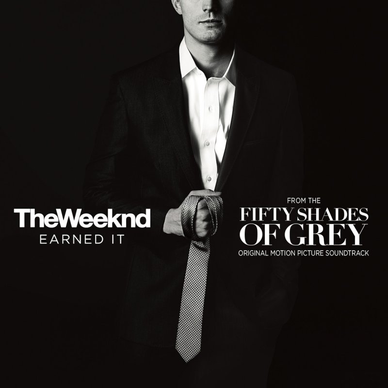 Fifty Shades of Grey Soundtracks Lyrics - Earned it - Wattpad