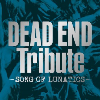 Dead End Tribute Song Of Lunatics By Various Artists Album Lyrics Musixmatch Dead End Tribute Song Of Lunatics By Various Artists Album Lyrics Musixmatch