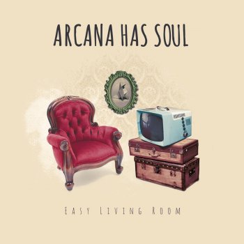 Easy Living Room By Arcana Has Soul Album Lyrics